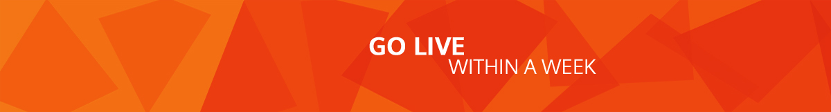 Go live within a week